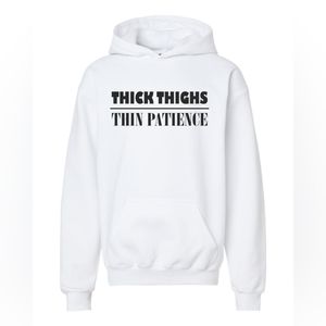 Thick thighs Thin patience Pullover Hoodie White